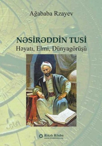Nəsirəddin Tusi: həyatı, elmi, dünyagörüşü